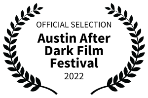 Official Selection, Austin After Dark Film Festival 2022